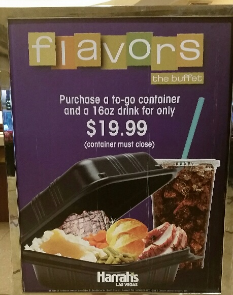 Flavors at Harrahs offers a carry out box for 19.95 while the sit down buffet is 29.95. You can put ANYTHING in it as long as the lid closes. Four Steaks?